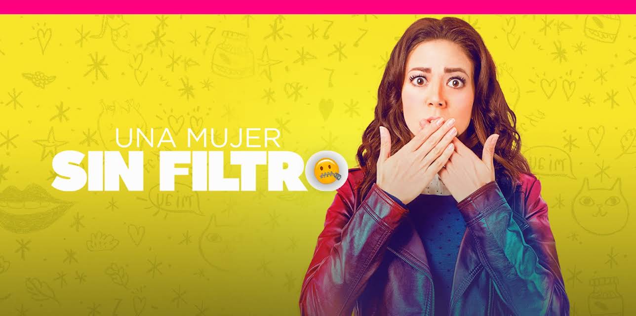 Una Mujer Sin Filtro (2018)