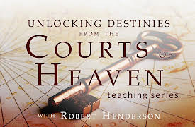 Unlocking Destinies from the Courts of Heaven Teaching Series with Robert Henderson: Three Dimensions of Prayer: Father, Friend, and Judge