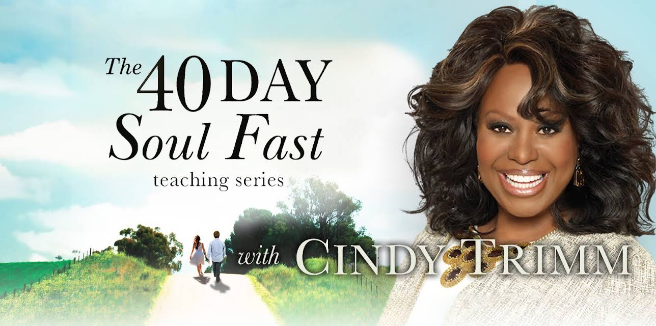 The 40 Day Soul Fast Teaching Series with Cindy Trimm