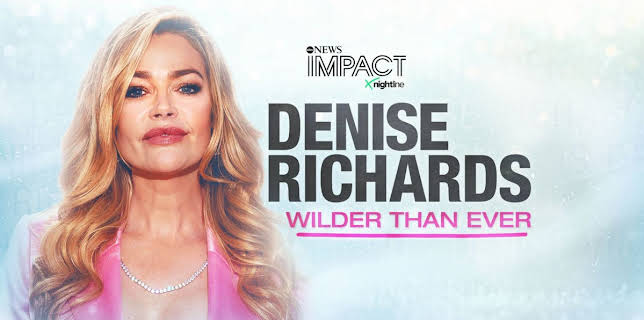 IMPACT x Nightline: Denise Richards: Wilder Than Ever