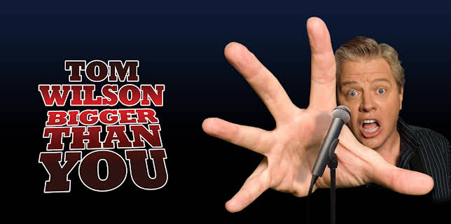 Tom Wilson: Bigger Than You (2009)