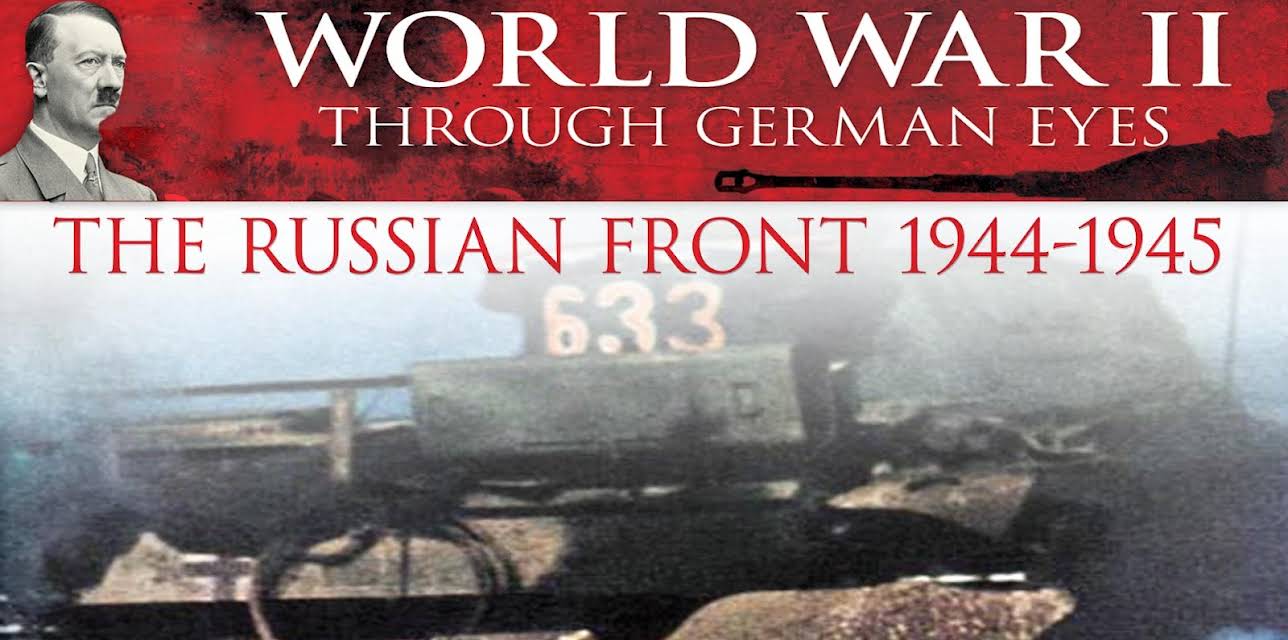 World War II Through German Eyes: The Russian Front 1944-1945