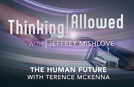 Thinking Allowed: The Human Future with Terence McKenna