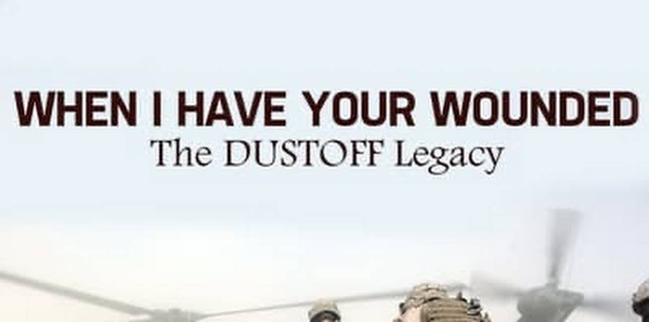 When I Have Your Wounded: The DUSTOFF Legacy (2014)