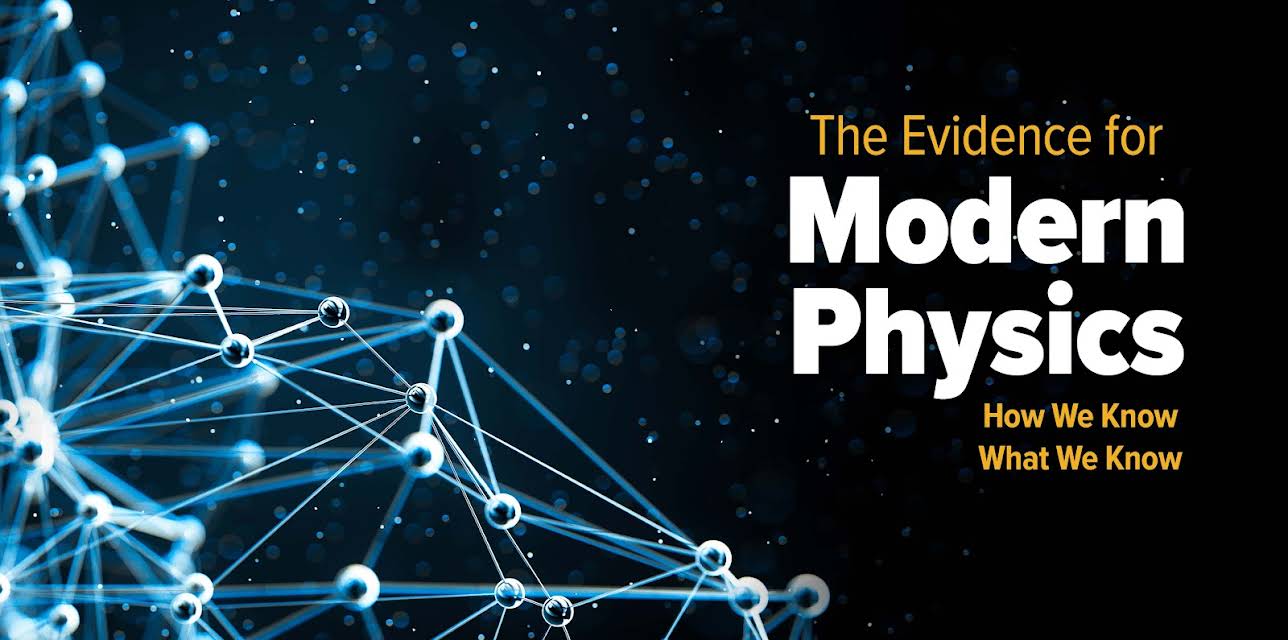 The Evidence for Modern Physics: How We Know What We Know