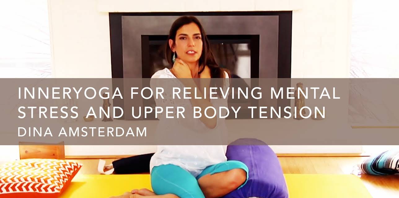 InnerYoga for Relieving Mental Stress and Upper Body Tension (2014)