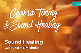 Chakra Toning and Sound Healing with Prakash and Michelle: Sound Healing