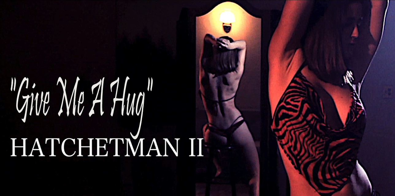 "Give Me A Hug" Hatchetman II (2025)
