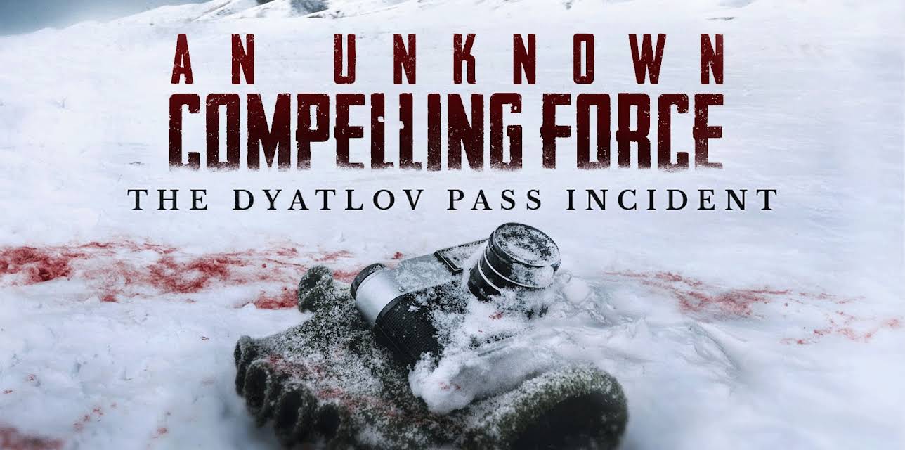An Unknown Compelling Force: The Dyatlov Pass Incident (2021)