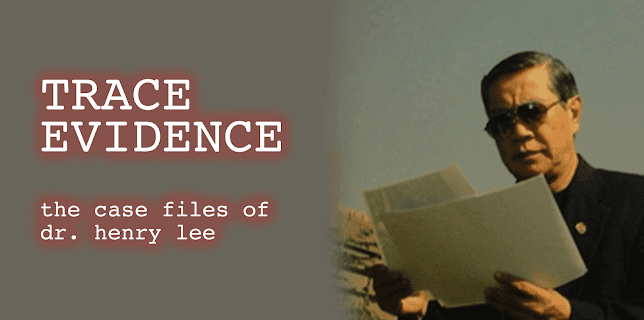 Trace Evidence: The Case Files of Dr. Henry Lee