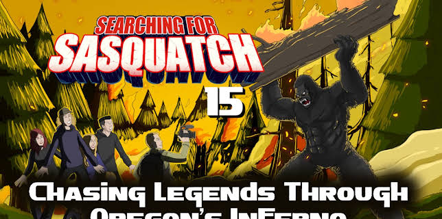 Searching for Sasquatch 15: Chasing Legends Through Oregon's Inferno (2025)