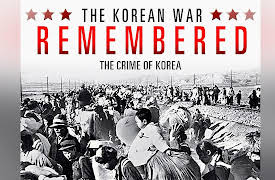 The Korean War Remembered: The Crime of Korea