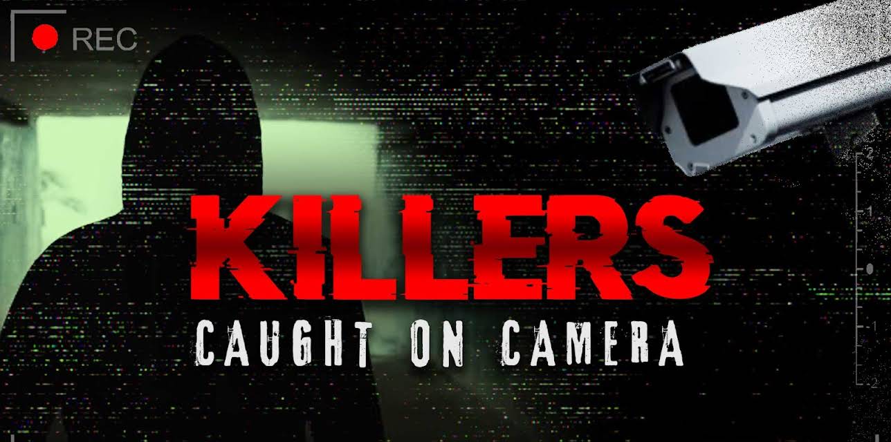 Killers: Caught On Camera