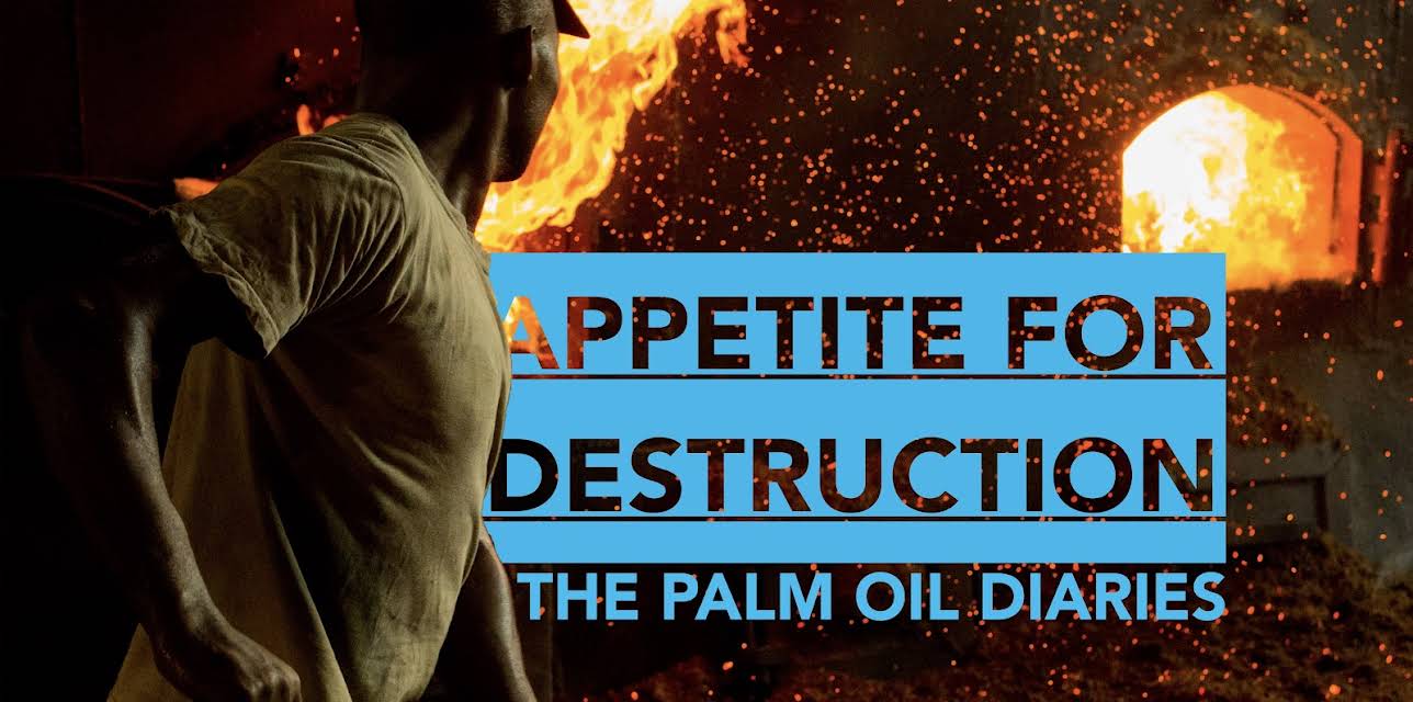 Appetite for Destruction: The Palm Oil Diaries (2016)
