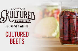 Kultured Kitchen with Kirsty Wirth: Cultured Beets