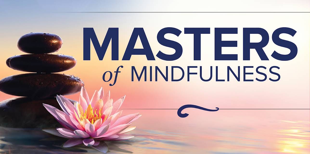Masters of Mindfulness: Transforming Your Mind and Body