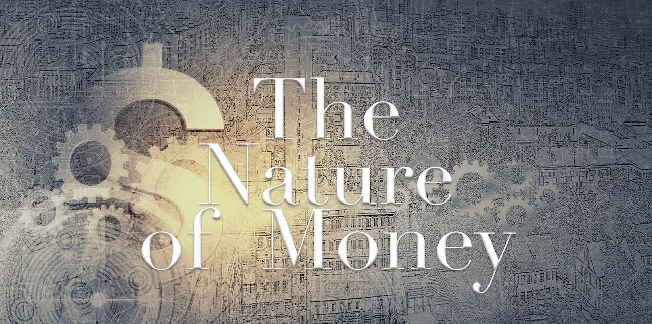 The Nature of Money (2013)