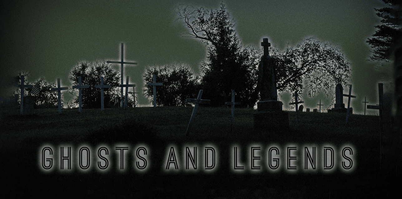 Ghosts and Legends