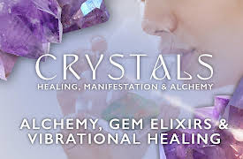 Crystals: Healing, Manifestation & Alchemy: Alchemy, Gem Elixirs & Vibrational Healing