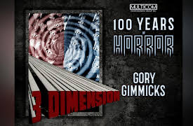 100 Years of Horror: Gory Gimmicks
