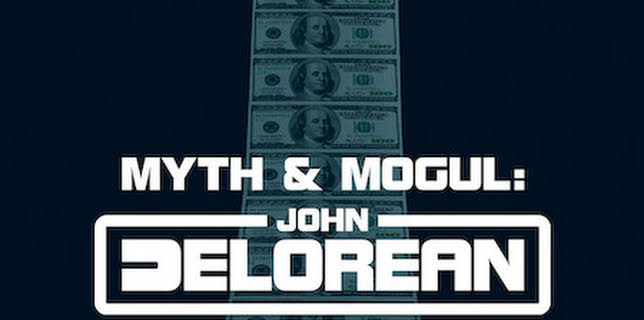 Myth & Mogul: John DeLorean