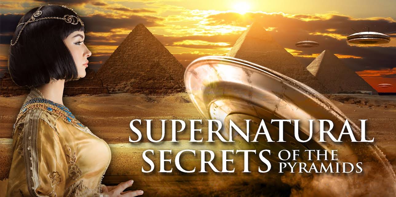 Supernatural Secrets of the Pyramids (2014)