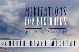 Meditation for Beginners with Tom Cronin: Golden Heart Meditation