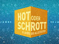 Hot oder Schrott - 10 Jahre die Allestester