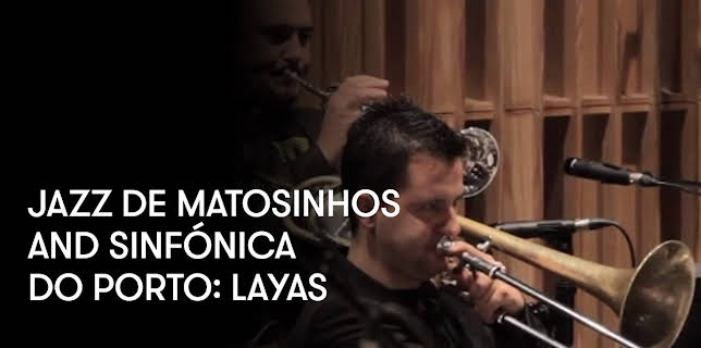 Jazz de Matosinhos and Sinfónica do Porto: Layas (2010)